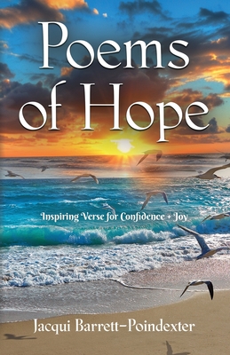 Poems of Hope: Inspiring Verse for Confidence and Joy - Jacqui Barrett-poindexter