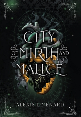 City of Mirth and Malice - Alexis L. Menard