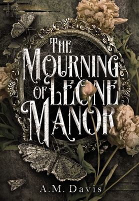 The Mourning of Leone Manor - A. M. Davis