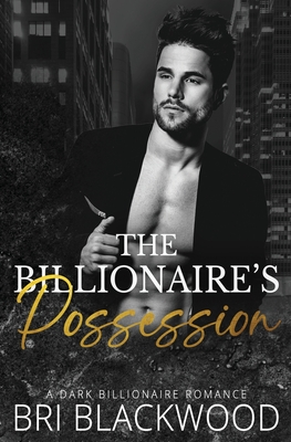 Coperta cărții 'The Billionaire's Possession - Bri Blackwood'