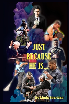 Just Because He Is... - Linda Sheridan