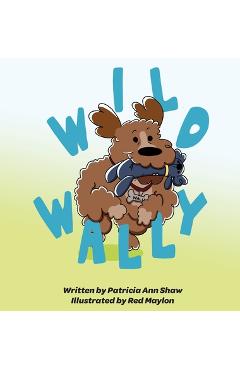 Coperta cărții 'Wild Wally - Patricia Ann Shaw'