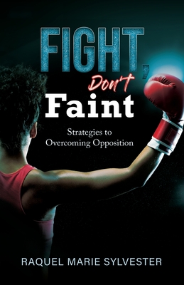 Coperta cărții 'Fight, Don't Faint - Raquel M. Sylvester'