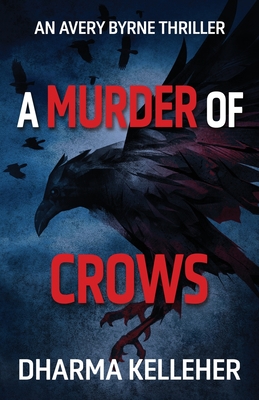 A Murder of Crows: An Avery Byrne Thriller - Dharma Kelleher
