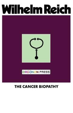 The Cancer Biopathy - Wilhelm Reich