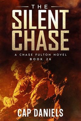 The Silent Chase: A Chase Fulton Novel - Cap Daniels