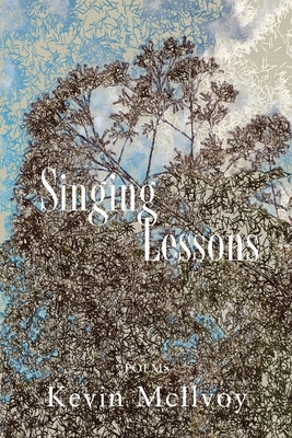 Singing Lessons: Poems - Kevin Mcilvoy