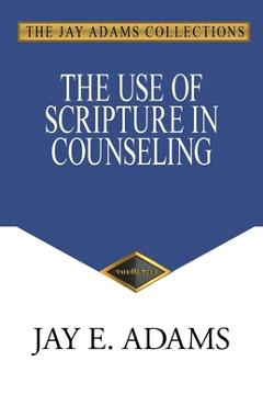 Poza produsului The Use of Scripture in Counseling - Jay E. Adams