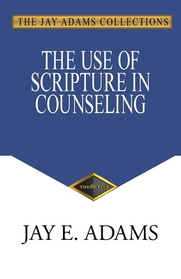 The Use of Scripture in Counseling - Jay E. Adams