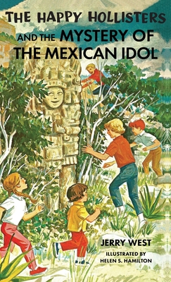 The Happy Hollisters and the Mystery of the Mexican Idol: HARDCOVER Special Edition - Jerry West