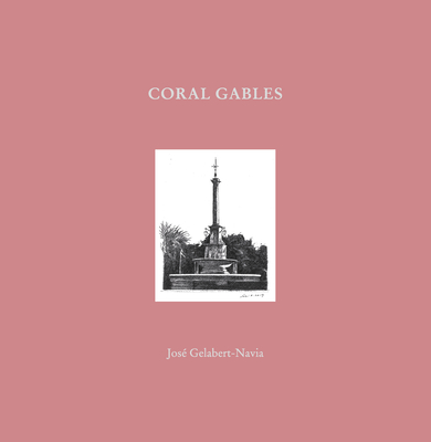 Coral Gables: José Gelabert-Navia (World's Great Cities) - José Gelabert-navia