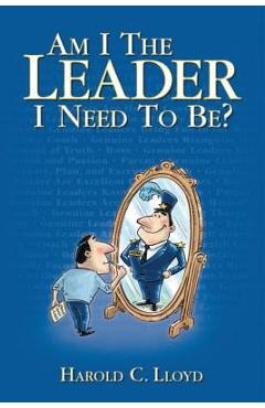 Coperta cărții 'Am I the Leader I Need to be? - Harold C. Lloyd'