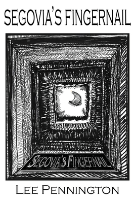 Coperta cărții 'Segovia's Fingernail - Lee Pennington'