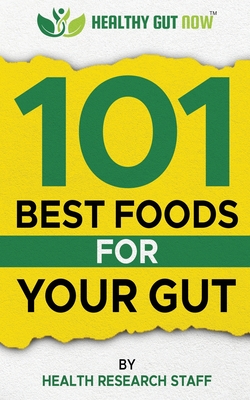 101 Best Foods For Your Gut: Healthy Gut Now - Health Research