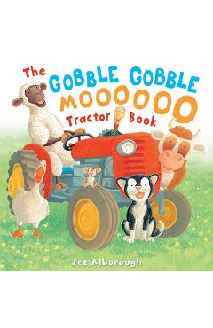 Coperta cărții 'The Gobble Gobble Moooooo Tractor Book - Jez Alborough'