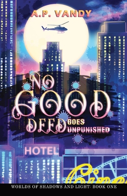 No Good Deed Goes Unpunished: Worlds of Shadows and Light: Book One - A. P. Vandy