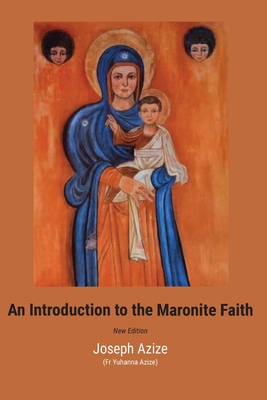Coperta cărții 'An Introduction to the Maronite Faith - Joseph Azize'