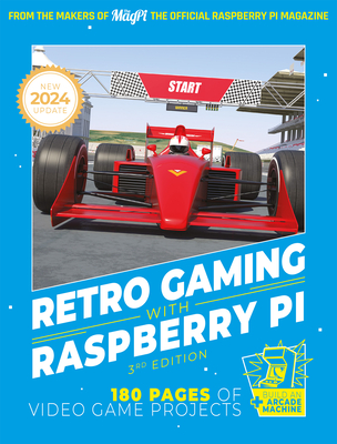 Retro Gaming with Raspberry Pi: Nearly 200 Pages of Video Game Projects - 