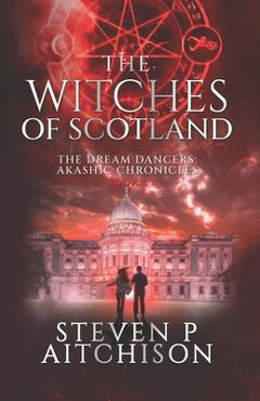 Coperta cărții 'The Witches of Scotland: The Dream Dancers: Akashic Chronicles Book 8 - Steven P. Aitchison'