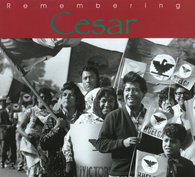 Remembering Cesar: The Legacy of Cesar Chavez - Ann Mcgregor