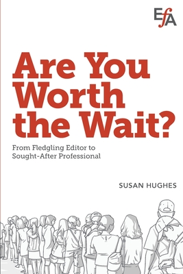 Are You Worth the Wait?: From fledgling editor to sought-after professional - Susan Hughes