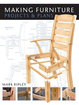 Making Furniture: Projects & Plans - Mark Ripley