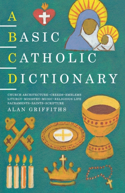 A Basic Catholic Dictionary - Alan Griffiths