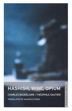 Coperta cărții 'Hashish, Wine, Opium - Charles Baudelaire'