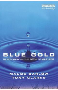 Poza produsului Blue Gold: The Battle Against Corporate Theft of the World's Water - Maude Barlow