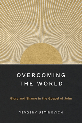 Overcoming the World - Yevgeny Ustinovich