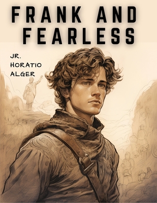 Frank and Fearless: The Fortunes of Jasper Kent - Jr Horatio Alger