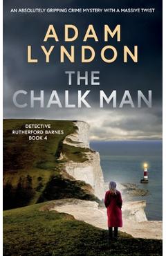 Coperta cărții 'THE CHALK MAN an absolutely gripping crime mystery with a massive twist - Adam Lyndon'