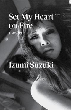 Poza produsului Set My Heart on Fire - Izumi Suzuki