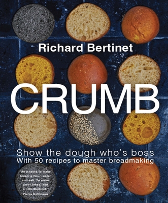 Crumb: Show the Dough Who's Boss - Richard Bertinet