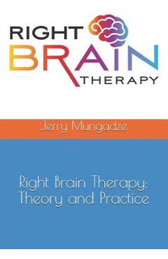 Coperta cărții 'Right Brain Therapy: Theory and Practice - Jerry Mungadze'