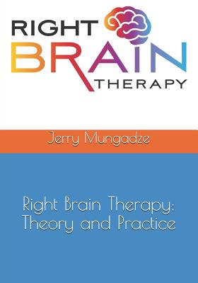 Coperta cărții 'Right Brain Therapy: Theory and Practice - Jerry Mungadze'