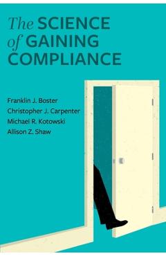 Coperta cărții 'The Science of Gaining Compliance - Franklin J. Boster'