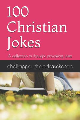 100 Christian Jokes: A Collection of Thought Provoking Jokes - Chellappa Chandrasekaran