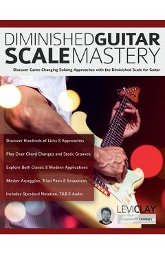 Coperta cărții 'Diminished Guitar Scale Mastery: Discover Game-Changing Soloing Approaches with the Diminished Scale for Guitar - Levi'