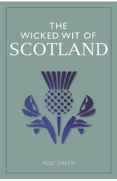 The Wicked Wit of Scotland - Rod Green