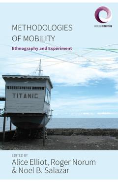 Coperta cărții 'Methodologies of Mobility: Ethnography and Experiment - Alice Elliot'