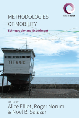 Methodologies of Mobility: Ethnography and Experiment - Alice Elliot