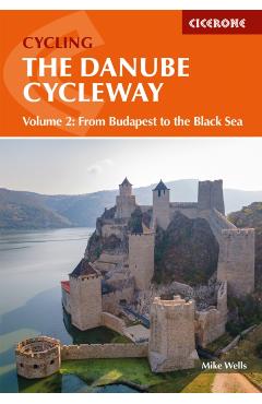 The Danube Cycleway Volume 2: From Budapest to the Black Sea - Mike Wells