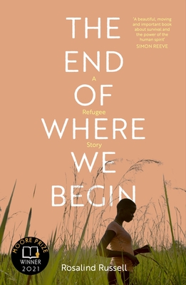 The End of Where We Begin: A Refugee Story - Russell Rosalind