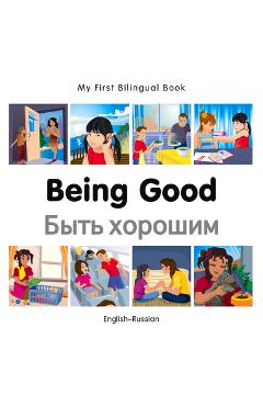 Coperta cărții 'My First Bilingual Book-Being Good (English-Russian) - Milet Publishing'