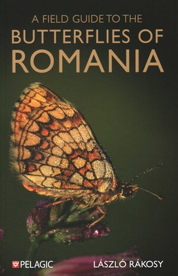 A Field Guide to the Butterflies of Romania - Laszlo Rakosy