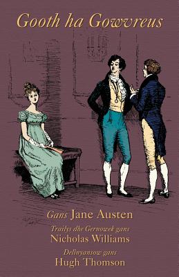 Gooth ha Gowvreus: Pride and Prejudice in Cornish - Jane Austen