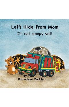 Poza produsului Let's Hide from Mom: I'm Not Sleepy Yet! - Parimalasri Docktor