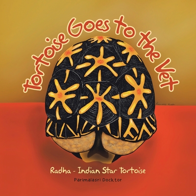 Tortoise Goes to the Vet: Radha - Indian Star Tortoise - Parimalasri Docktor