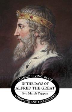 In the Days of Alfred the Great - Eva March Tappan